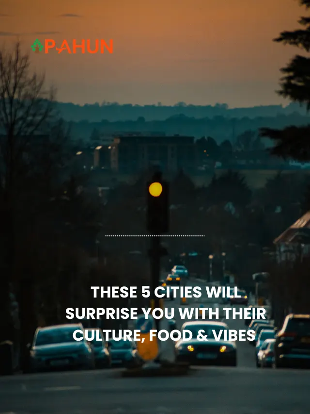 These 5 Cities Will Surprise You With Their Culture, Food & Vibes