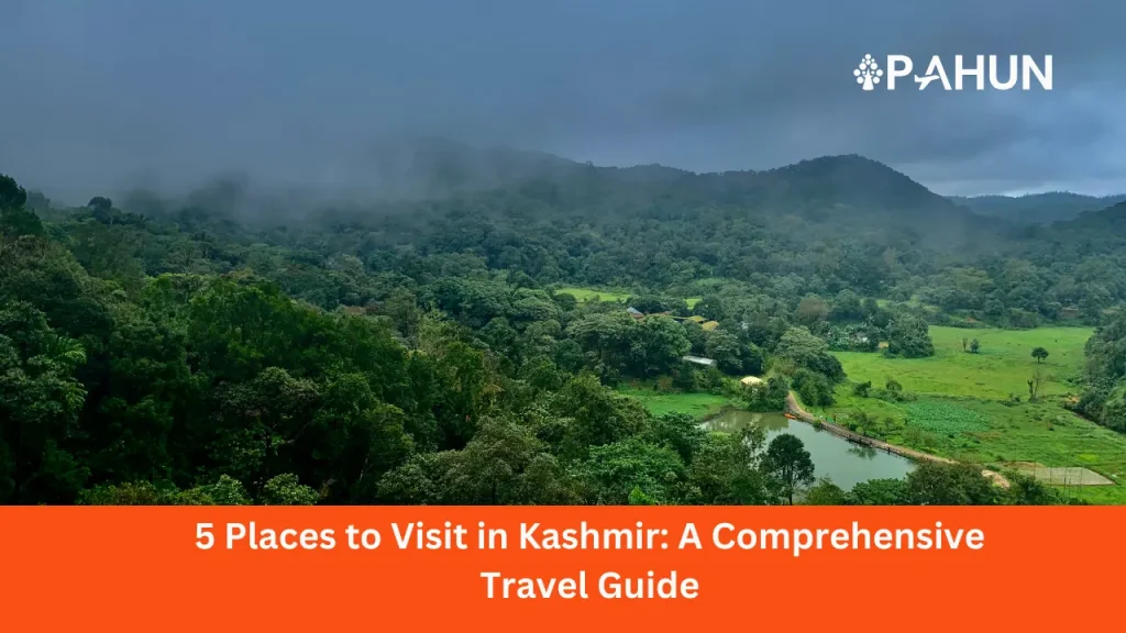5 Places to Visit in Kashmir: A Comprehensive Travel Guide