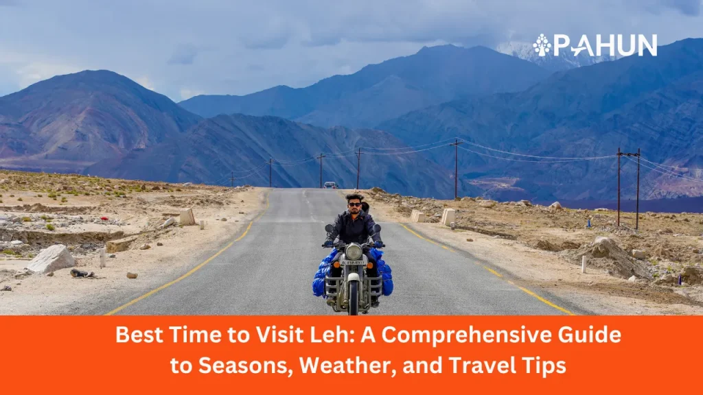 Best Time to Visit Leh: A Comprehensive Guide to Seasons, Weather, and Travel Tips