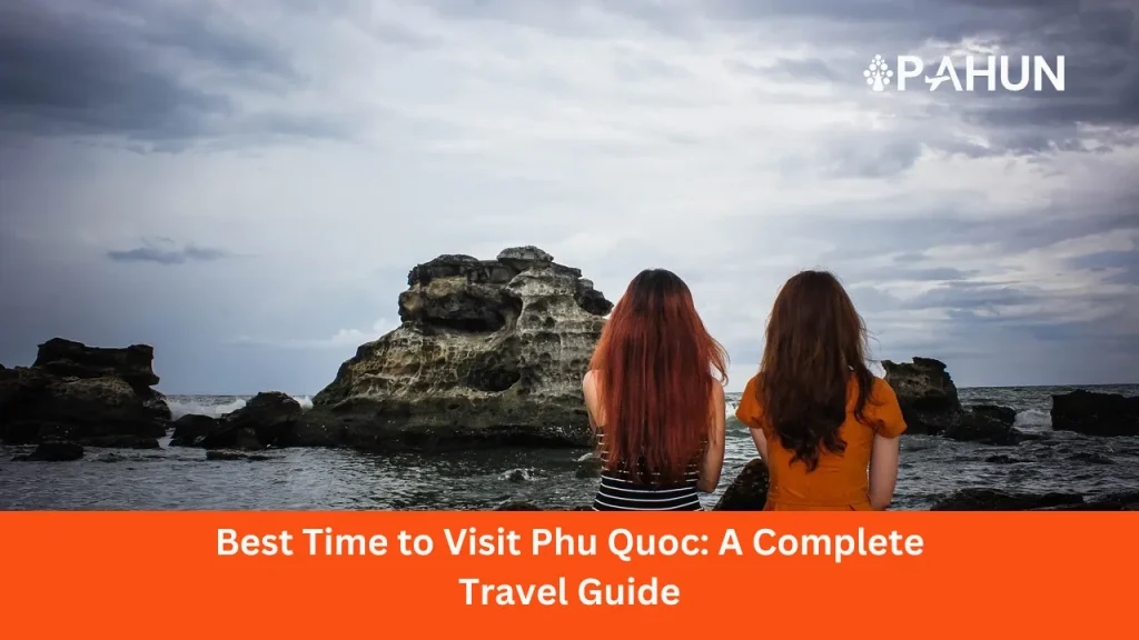 Best Time to Visit Phu Quoc: A Complete Travel Guide