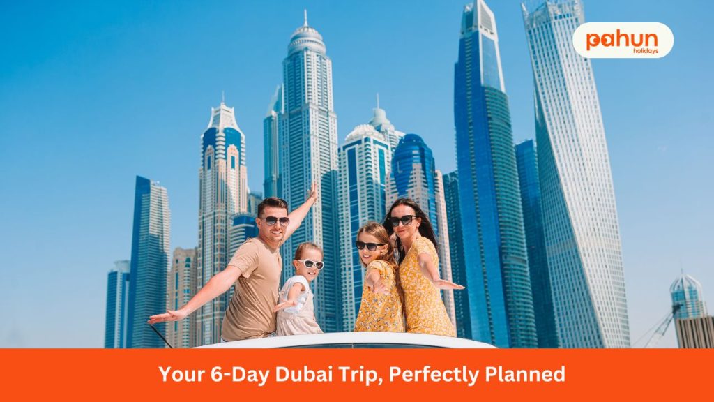 Your-6-Day-Dubai-Trip-Perfectly-Planned